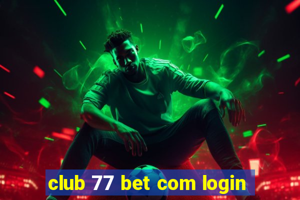 club 77 bet com login